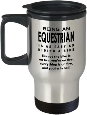 Being an Equestrian Sports Themed Travel Mug Insulated Coffee Tumbler - Gifts for Horse Riding Enthusiast Horseback Rider Racing Horse Lover Funny Cute Gag Idea - Easy as Riding