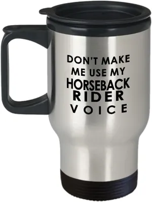 Horseback Rider Travel Mug Insulated Coffee Tumbler - Horse Lover Equestrian Horse Ride Riding Sports Racing Themed Gifts Funny Cute Gag Idea - Dont Make Me Use My Voice