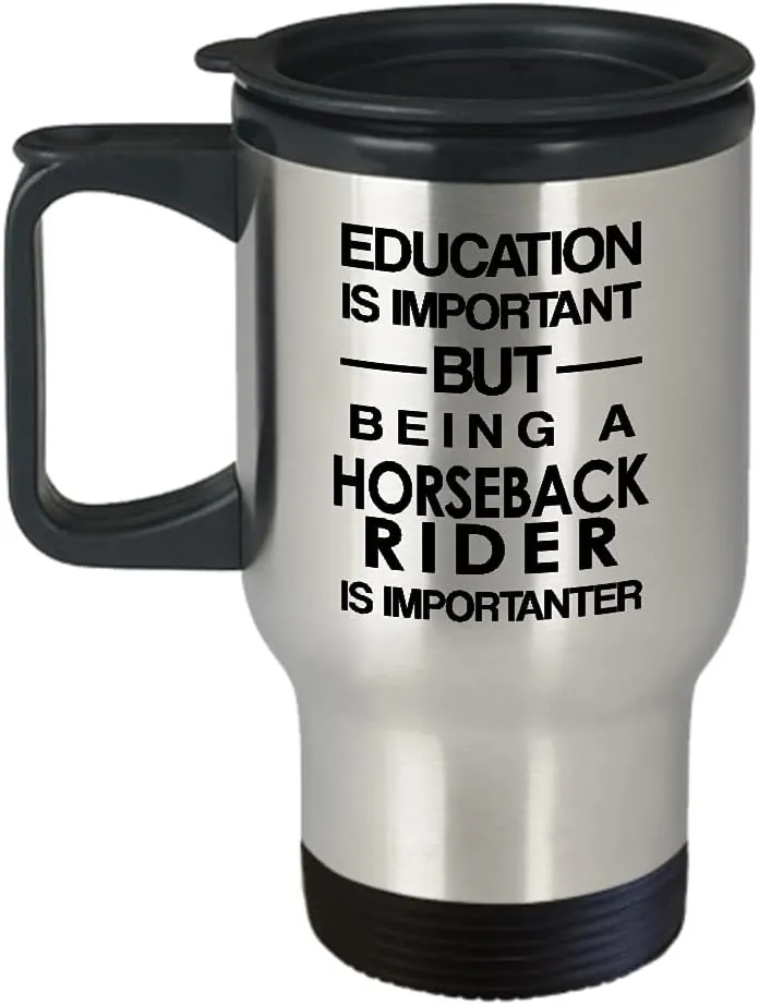 Horseback Rider Travel Mug Insulated Coffee Tumbler - Horse Lover Equestrian Horse Ride Riding Sports Racing Themed Gifts Funny Cute Gag Idea - Education is Important