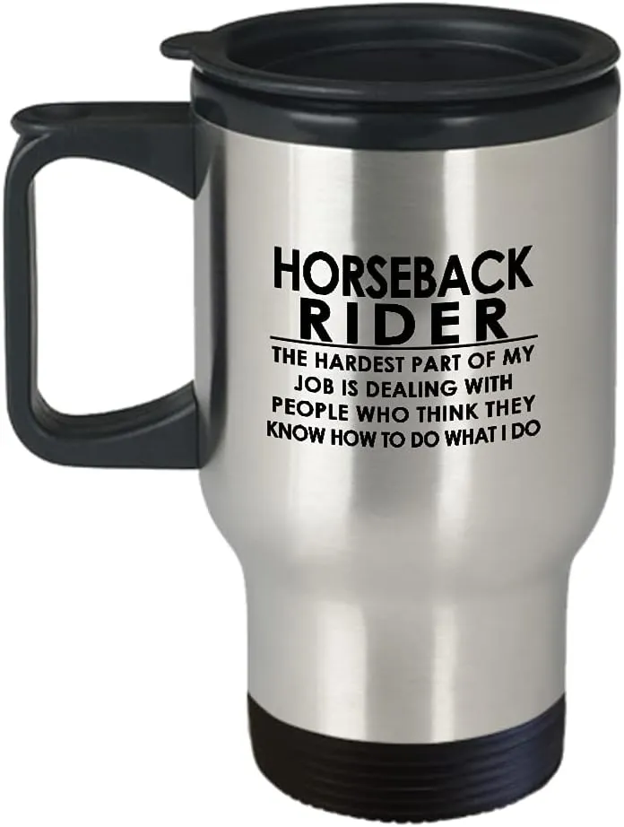 Horseback Rider Travel Mug Insulated Coffee Tumbler - Horse Lover Equestrian Horse Ride Riding Sports Racing Themed Gifts Funny Cute Gag Idea - Hardest Part of My Job is Dealing