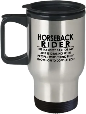 Horseback Rider Travel Mug Insulated Coffee Tumbler - Horse Lover Equestrian Horse Ride Riding Sports Racing Themed Gifts Funny Cute Gag Idea - Hardest Part of My Job is Dealing