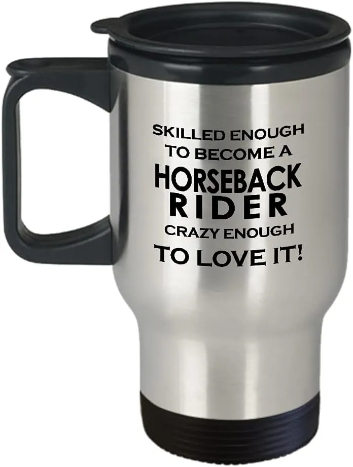 Horseback Rider Travel Mug Insulated Coffee Tumbler - Horse Lover Equestrian Horse Ride Riding Sports Racing Themed Gifts Funny Cute Gag Idea - Skilled Enough Become Crazy
