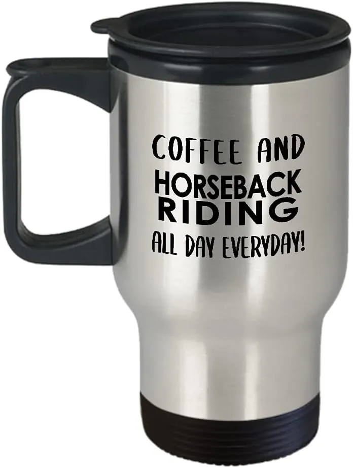 Horseback Riding Themed Travel Mug Insulated Coffee Tumbler - Horse Lover Equestrian Horse Rider Racing Ride Sports Hobby Gifts Funny Cute Gag Idea - All Day Everyday