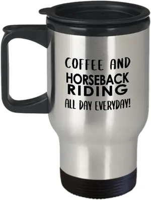 Horseback Riding Themed Travel Mug Insulated Coffee Tumbler - Horse Lover Equestrian Horse Rider Racing Ride Sports Hobby Gifts Funny Cute Gag Idea - All Day Everyday