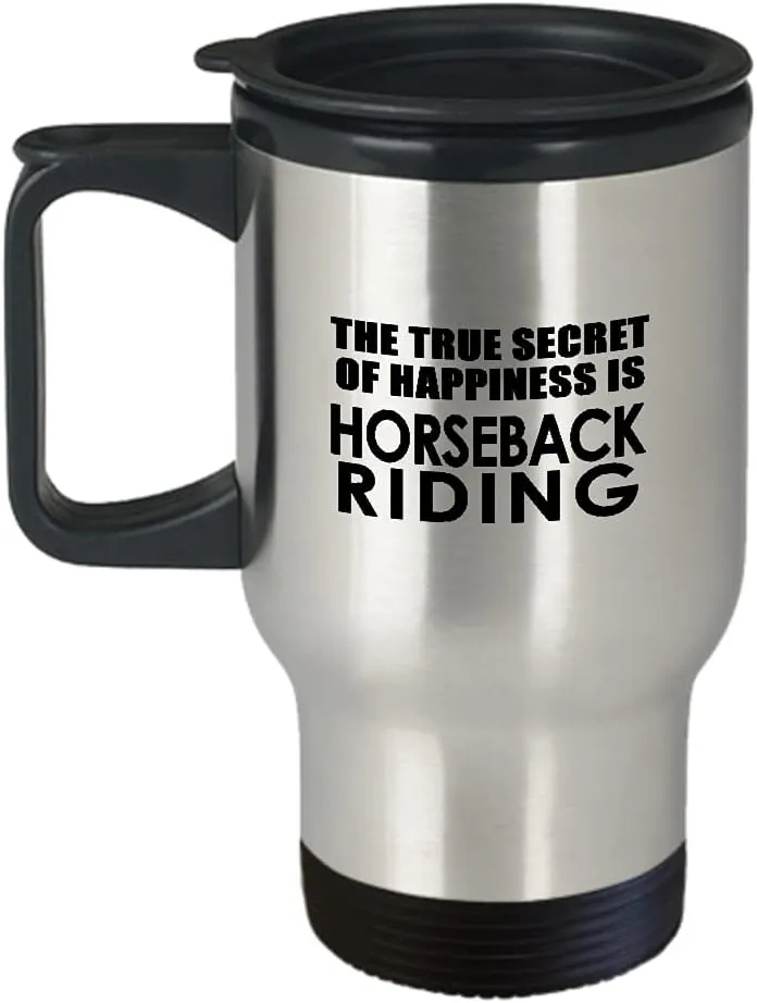 Horseback Riding Themed Travel Mug Insulated Coffee Tumbler - Horse Lover Equestrian Horse Rider Racing Ride Sports Hobby Gifts Funny Cute Gag Idea - The True Secret to Happiness