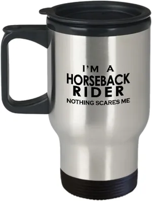 Im a Horseback Rider Travel Mug Insulated Coffee Tumbler - Horse Lover Equestrian Horse Ride Riding Sports Racing Themed Gifts Funny Cute Gag Idea - Nothing Scares Me