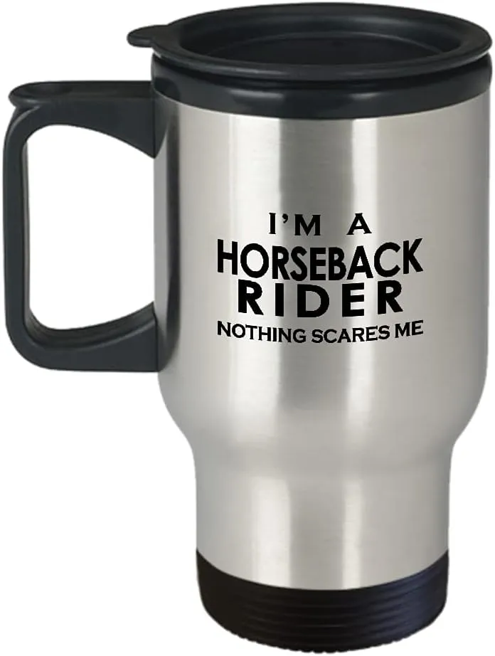 Im a Horseback Rider Travel Mug Insulated Coffee Tumbler - Horse Lover Equestrian Horse Ride Riding Sports Racing Themed Gifts Funny Cute Gag Idea - Nothing Scares Me